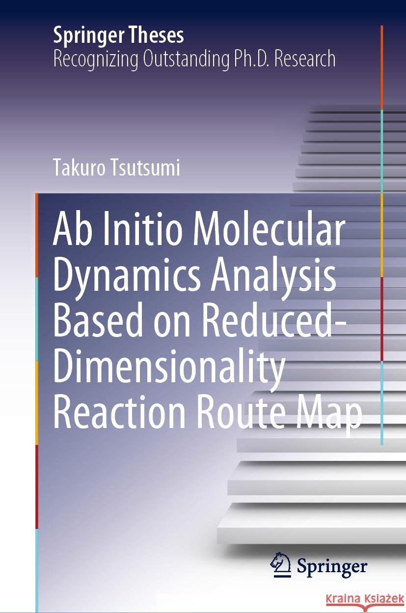 Ab Initio Molecular Dynamics Analysis Based on Reduced-Dimensionality Reaction Route Map Takuro Tsutsumi 9789819973200