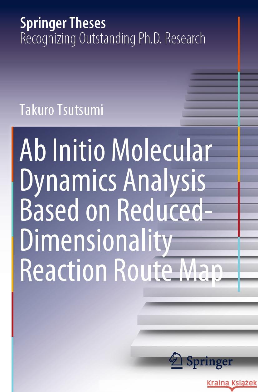 Ab Initio Molecular Dynamics Analysis Based on Reduced-Dimensionality Reaction Route Map Tsutsumi, Takuro 9789819973231 Springer