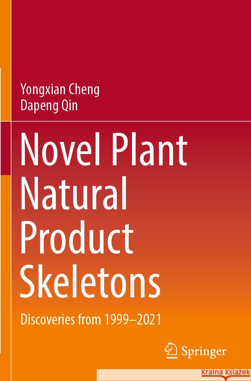Novel Plant Natural Product Skeletons Yongxian Cheng, Dapeng Qin 9789819973316