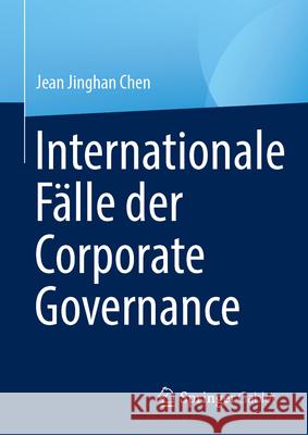 Internationale F?lle Der Corporate Governance Jean Jinghan Chen 9789819973361