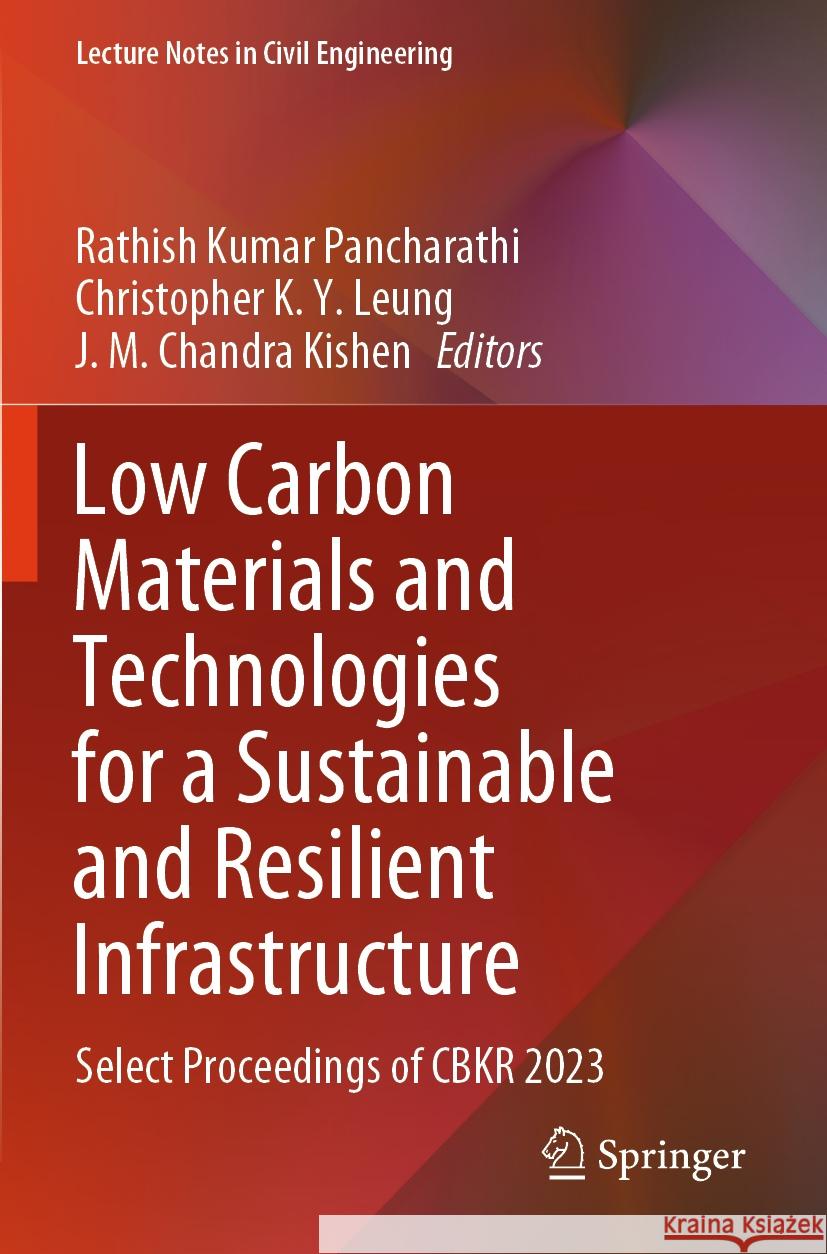 Low Carbon Materials and Technologies for a Sustainable and Resilient Infrastructure  9789819974665 Springer Nature Singapore