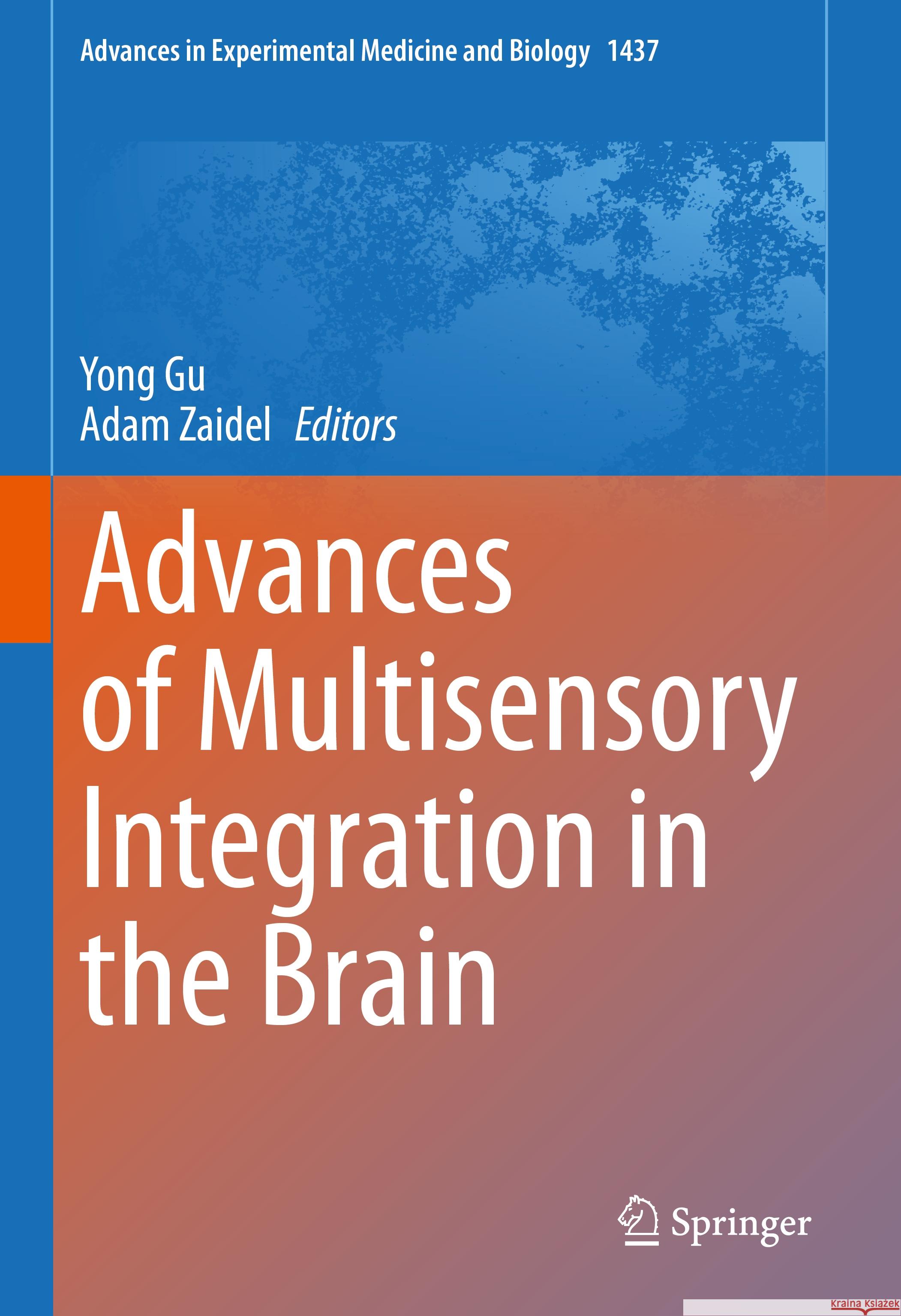 Advances of Multisensory Integration in the Brain Yong Gu Adam Zaidel 9789819976102 Springer