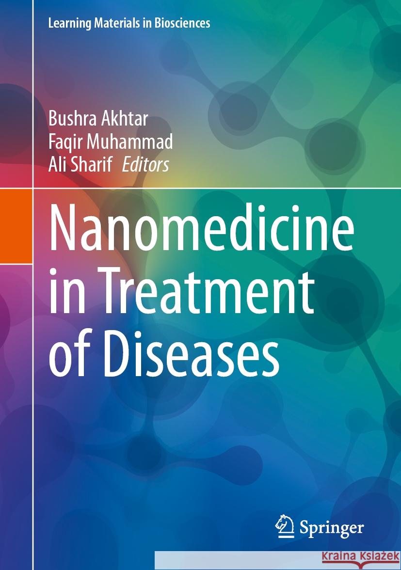 Nanomedicine in Treatment of Diseases Bushra Akhtar Faqir Muhammad Ali Sharif 9789819976256