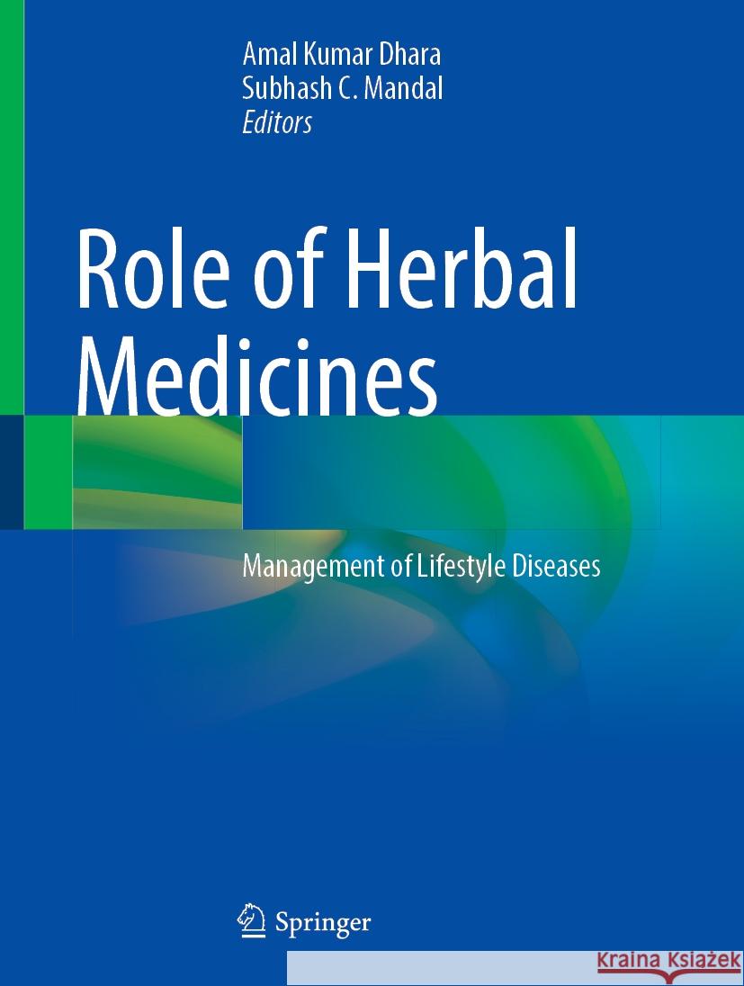 Role of Herbal Medicines: Management of Lifestyle Diseases Amal Kumar Dhara Subhash C. Mandal 9789819977024 Springer