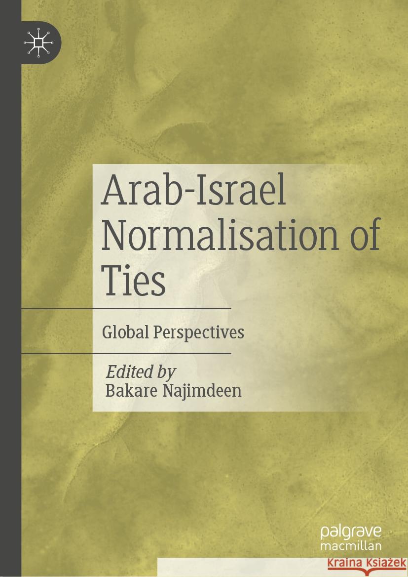 Arab-Israel Normalisation of Ties: Global Perspectives Bakare Najimdeen 9789819977642 Palgrave MacMillan