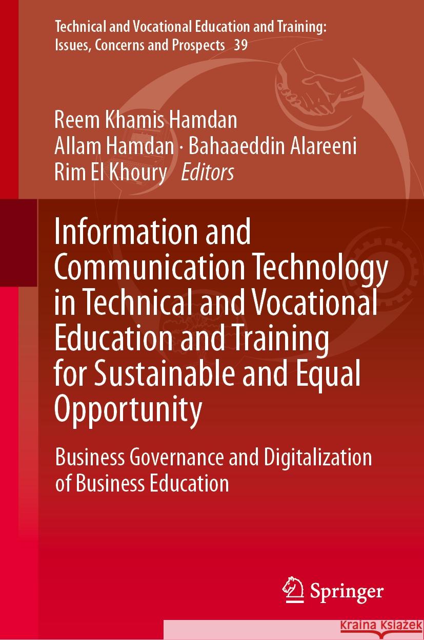 Information and Communication Technology in Technical and Vocational Education and Training for Sustainable and Equal Opportunity: Business Governance Reem Khami Allam Hamdan Bahaaeddin Alareeni 9789819977970 Springer