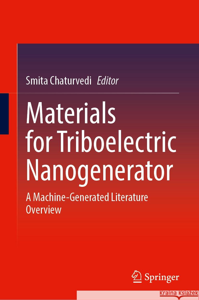 Materials for Triboelectric Nanogenerator: A Machine-Generated Literature Overview Smita Chaturvedi 9789819978373