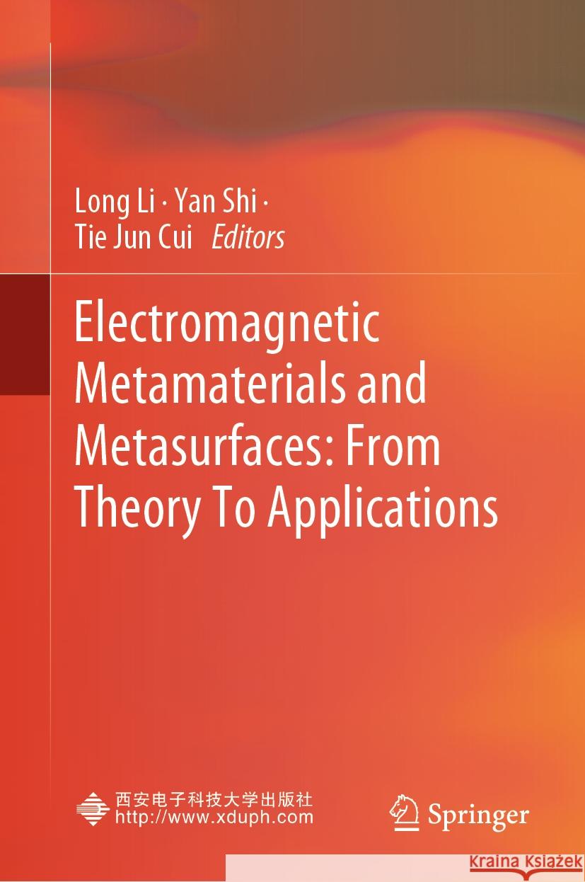 Electromagnetic Metamaterials and Metasurfaces: From Theory to Applications Long Li Yan Shi Tie Jun Cui 9789819979134 Springer