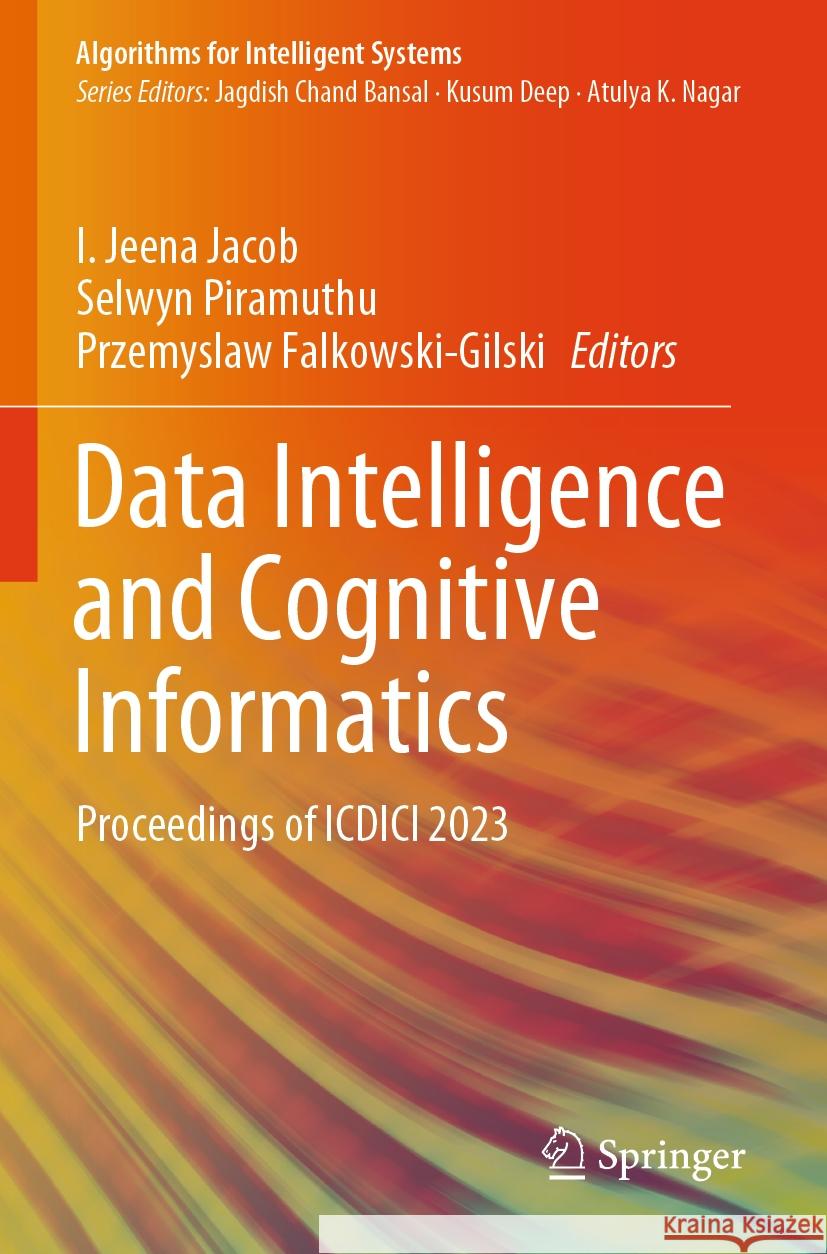 Data Intelligence and Cognitive Informatics  9789819979615 Springer Nature Singapore