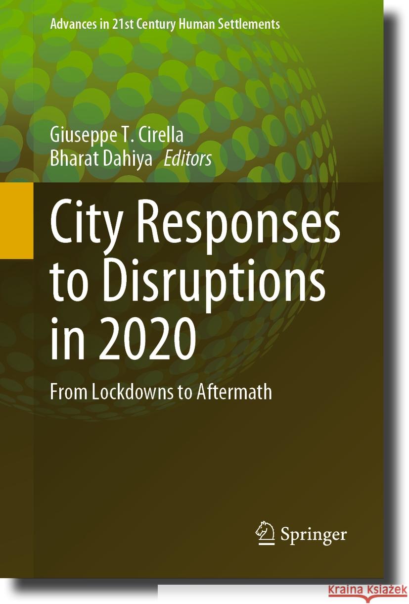 City Responses to Disruptions in 2020: From Lockdowns to Aftermath Giuseppe T. Cirella Bharat Dahiya 9789819979875