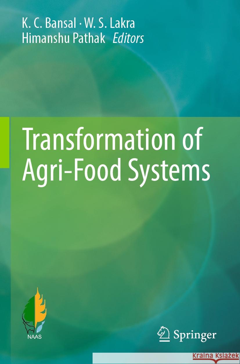 Transformation of Agri-Food Systems K. C. Bansal, W. S. Lakra, Himanshu Pathak 9789819980161