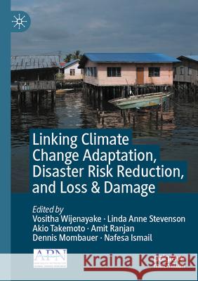 Linking Climate Change Adaptation, Disaster Risk Reduction, and Loss & Damage  9789819980574 Springer Nature Singapore