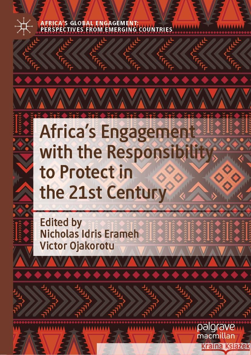 Africa's Engagement with the Responsibility to Protect in the 21st Century Nicholas Idris Erameh Victor Ojakorotu 9789819981625 Palgrave MacMillan