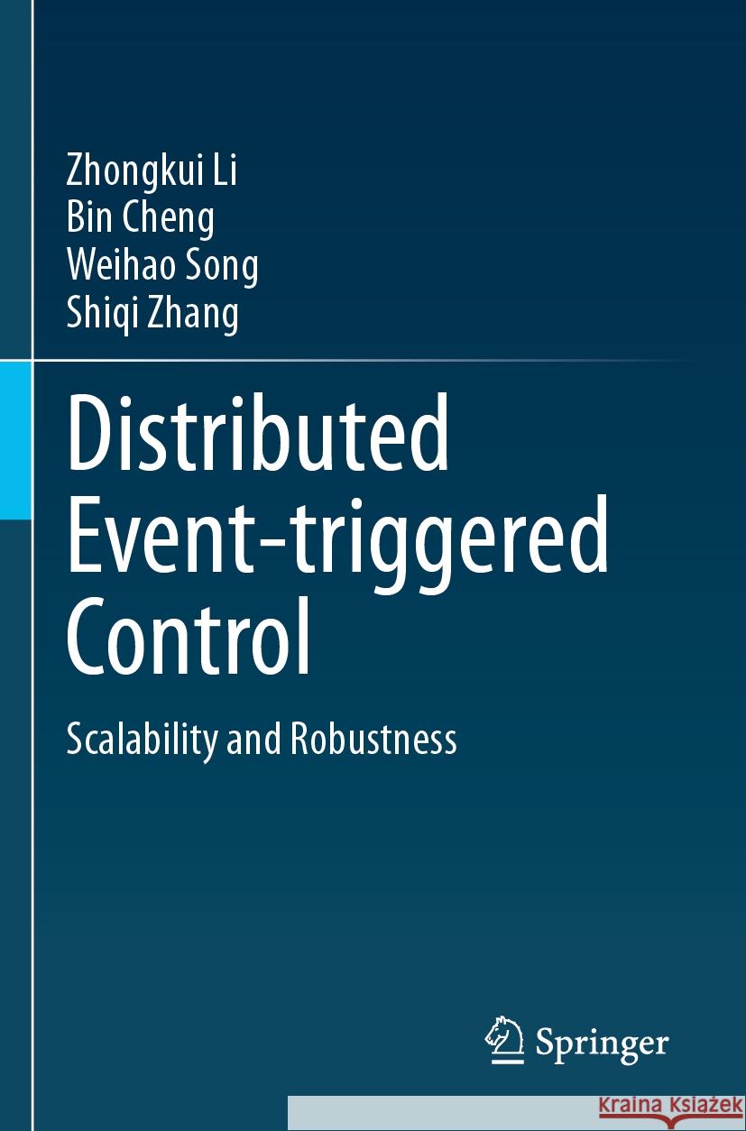 Distributed Event-triggered Control Zhongkui Li, Bin Cheng, Weihao Song 9789819981724 Springer Nature Singapore