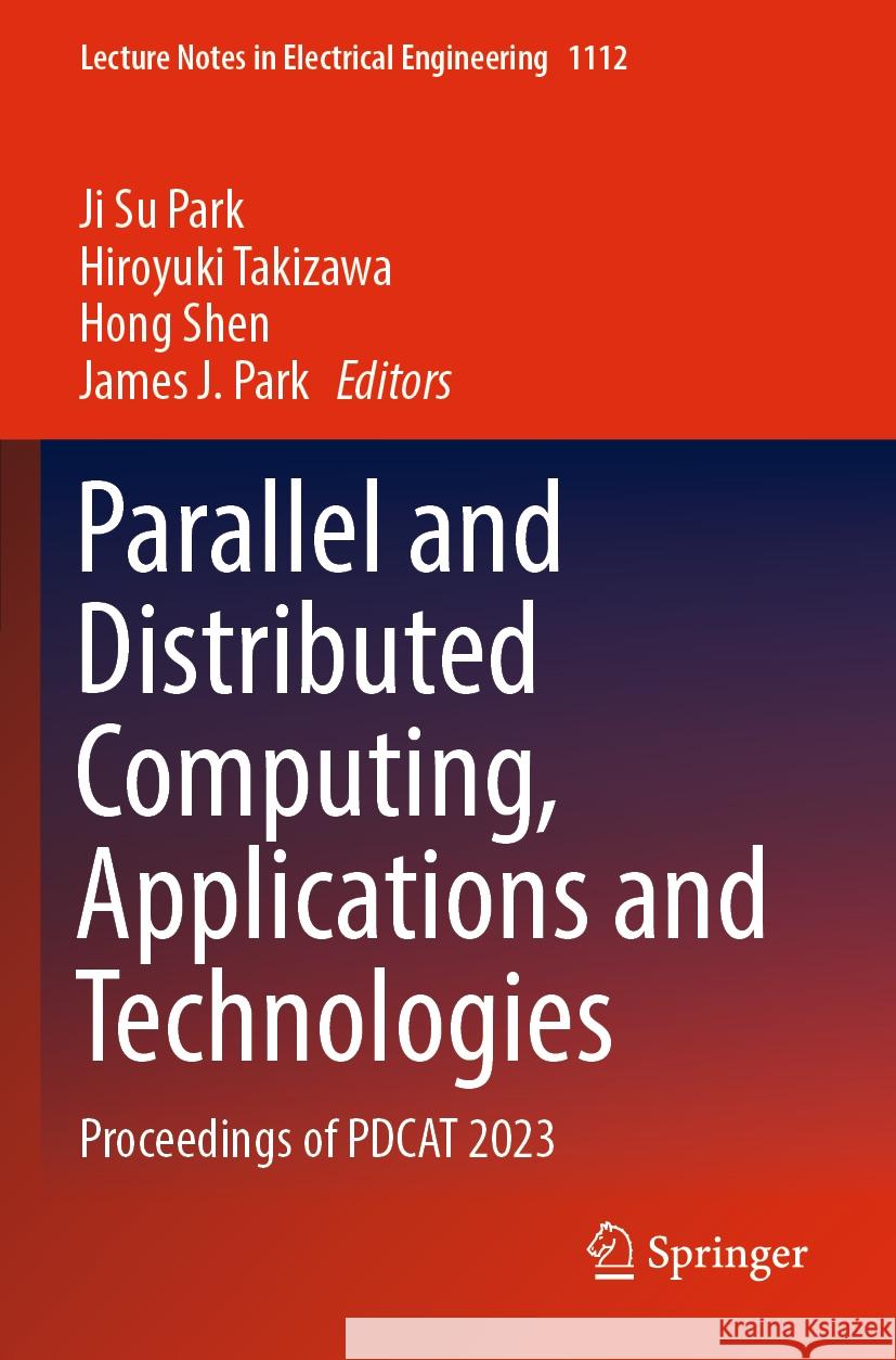 Parallel and Distributed Computing, Applications and Technologies  9789819982134 Springer Nature Singapore