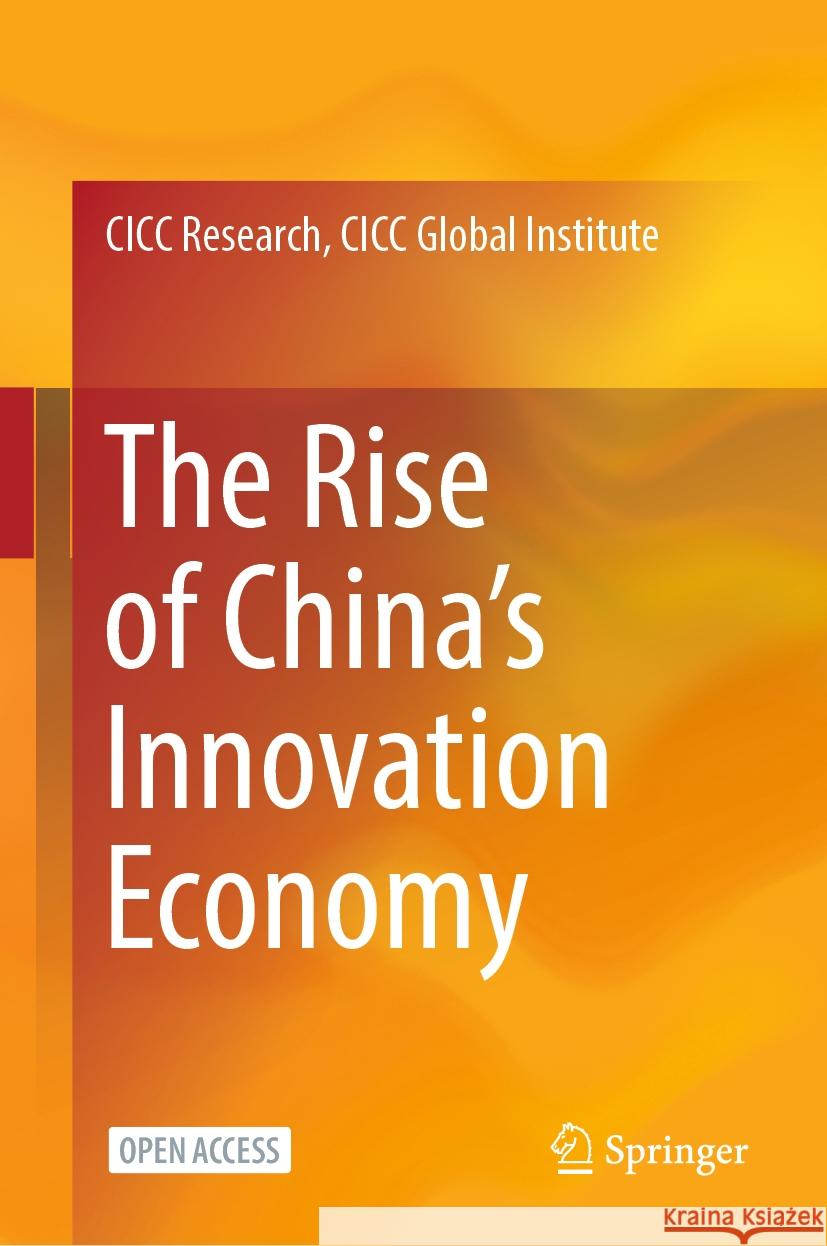 The Rise of China's Innovation Economy CICC Research CICC Global Institute 9789819982301