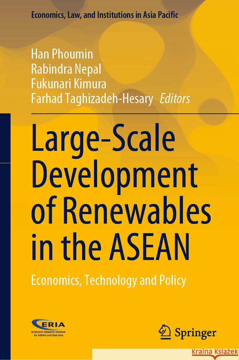 Large-Scale Development of Renewables in the ASEAN: Economics, Technology and Policy Han Phoumin Rabindra Nepal Fukunari Kimura 9789819982387 Springer