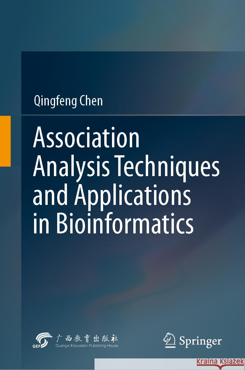 Association Analysis Techniques and Applications in Bioinformatics Qingfeng Chen 9789819982509