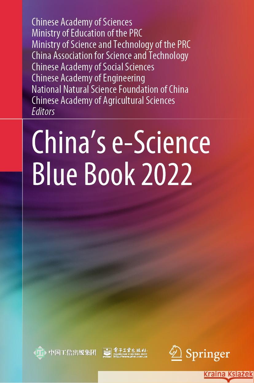 China's E-Science Blue Book 2022 Chinese Academy of Sciences              Ministry of Education of the Prc         Ministry of Science and Technology of  9789819982691