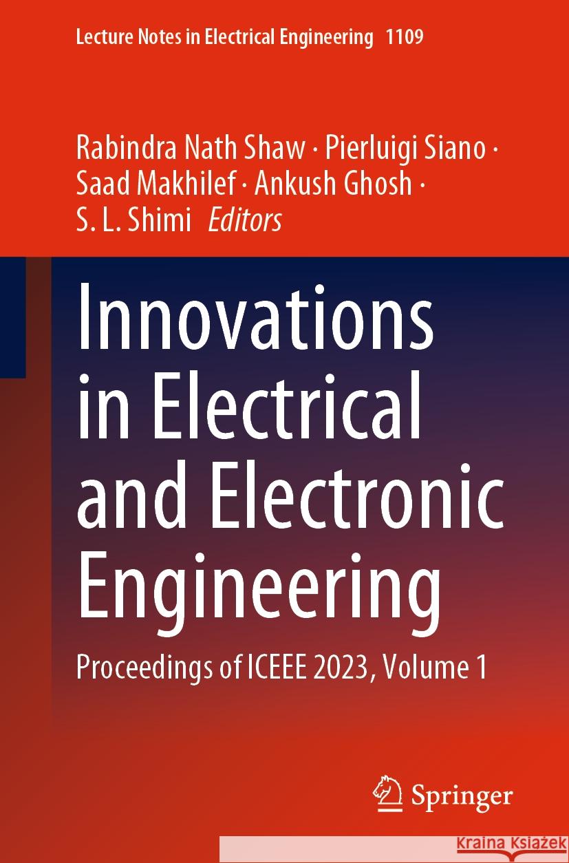 Innovations in Electrical and Electronic Engineering: Proceedings of Iceee 2023, Volume 1 Rabindra Nath Shaw Pierluigi Siano Saad Makhilef 9789819982882 Springer