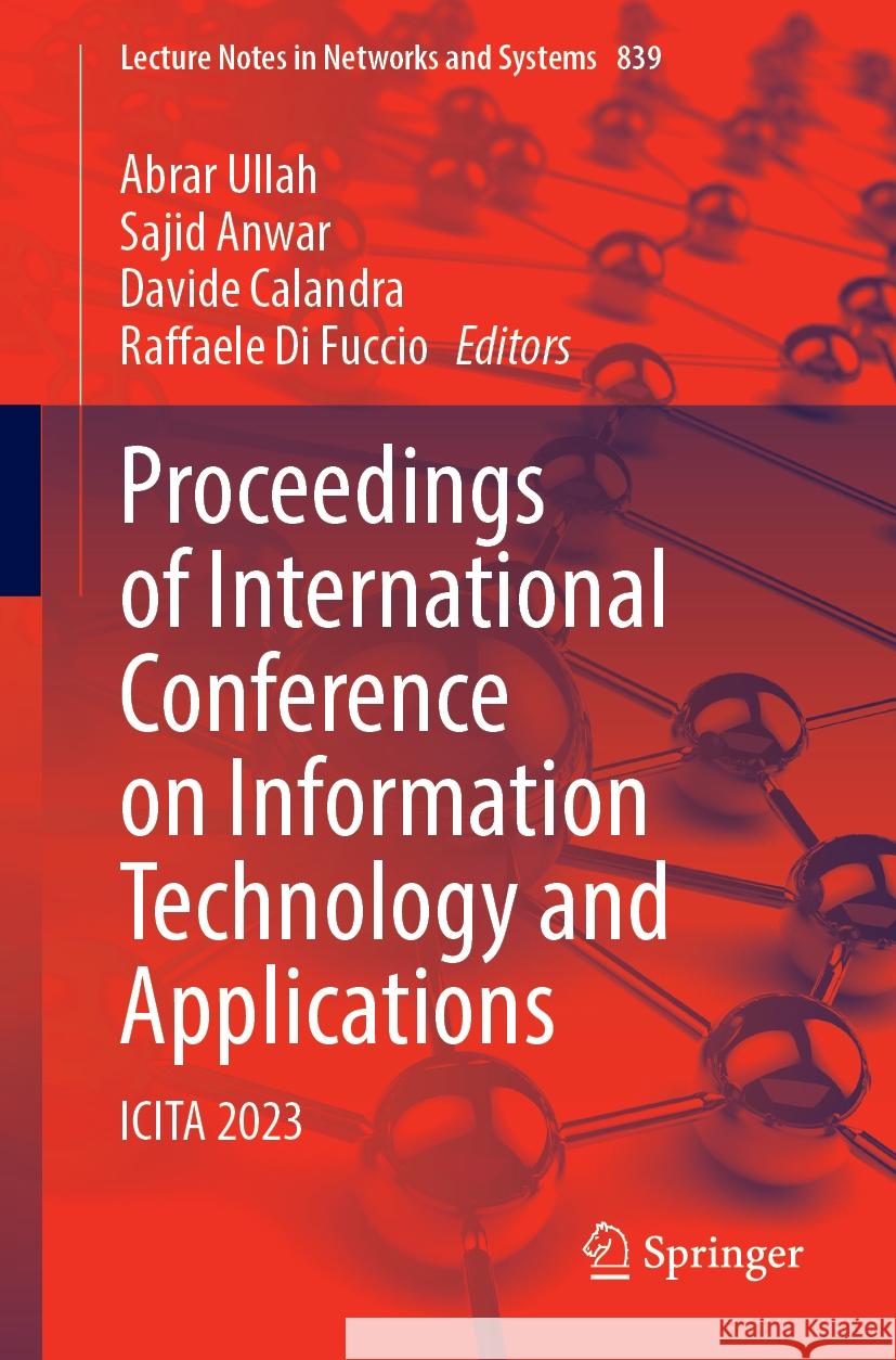 Proceedings of International Conference on Information Technology and Applications: Icita 2023 Abrar Ullah Sajid Anwar Davide Calandra 9789819983230