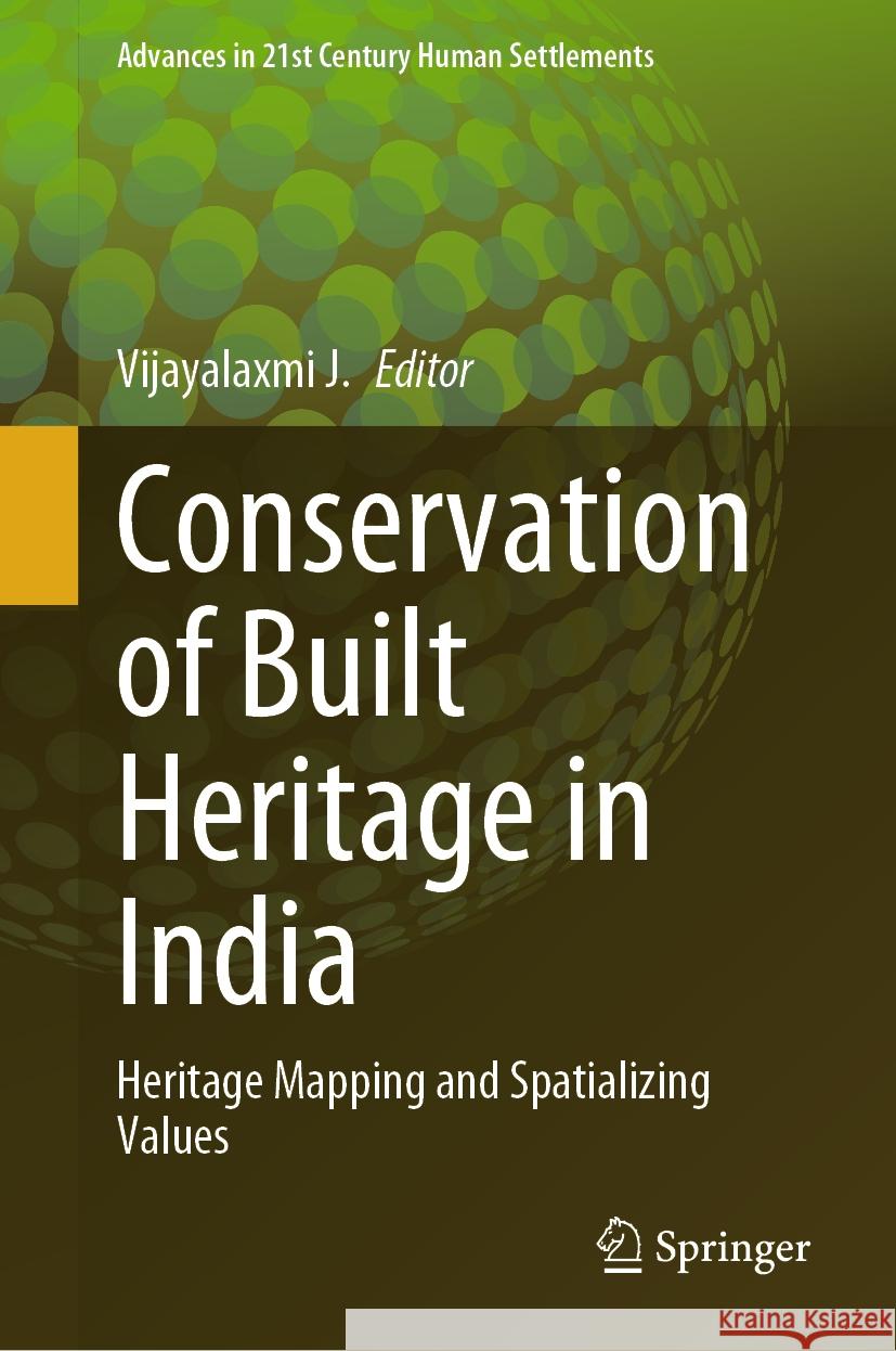 Conservation of Built Heritage in India: Heritage Mapping and Spatializing Values Vijayalaxmi J 9789819983346 Springer