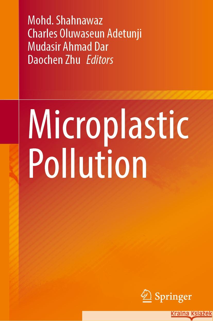 Microplastic Pollution Mohd Shahnawaz Charles Oluwaseun Adetunji Mudasir Ahmad Dar 9789819983568 Springer