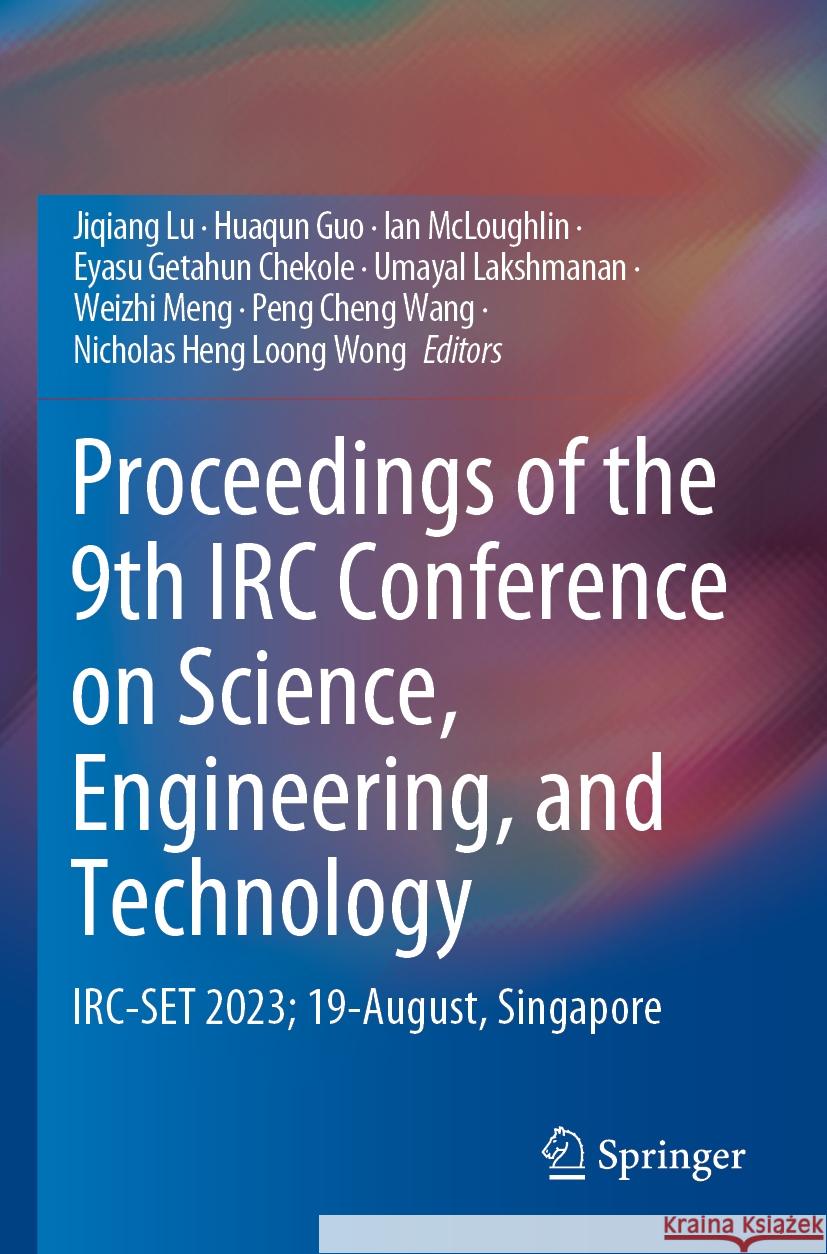 Proceedings of the 9th IRC Conference on Science, Engineering, and Technology  9789819983711 Springer Nature Singapore