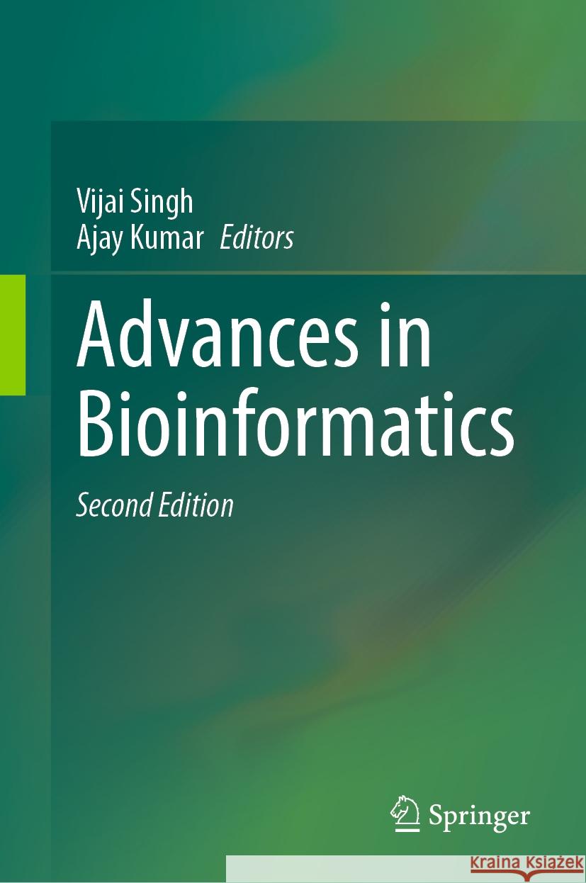 Advances in Bioinformatics Vijai Singh Ajay Kumar 9789819984008 Springer