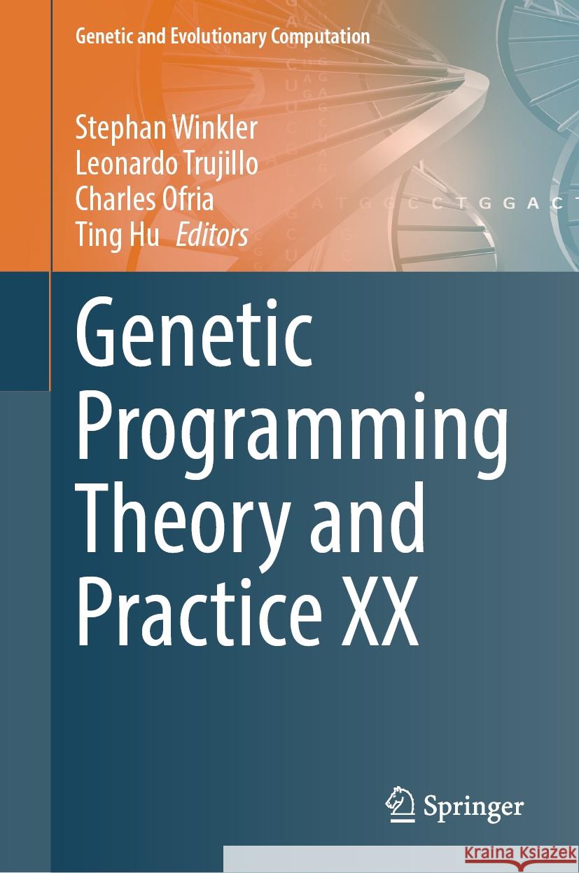 Genetic Programming Theory and Practice XX Stephan Winkler Leonardo Trujillo Charles Ofria 9789819984121