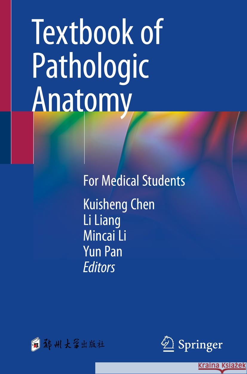 Textbook of Pathologic Anatomy: For Medical Students Kuisheng Chen Li Liang Mincai Li 9789819984442 Springer