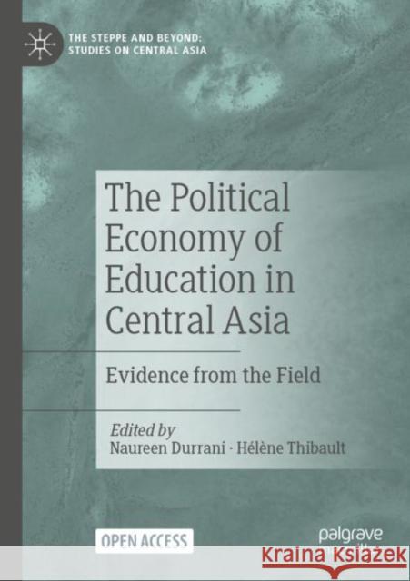 The Political Economy of Education in Central Asia: Evidence from the Field  9789819985197 Springer Verlag, Singapore