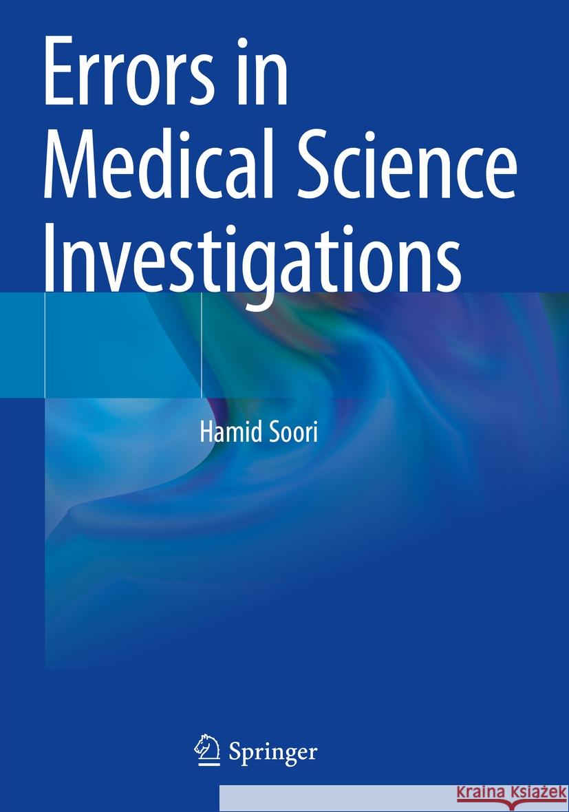 Errors in Medical Science Investigations Hamid Soori 9789819985234 Springer Nature Singapore