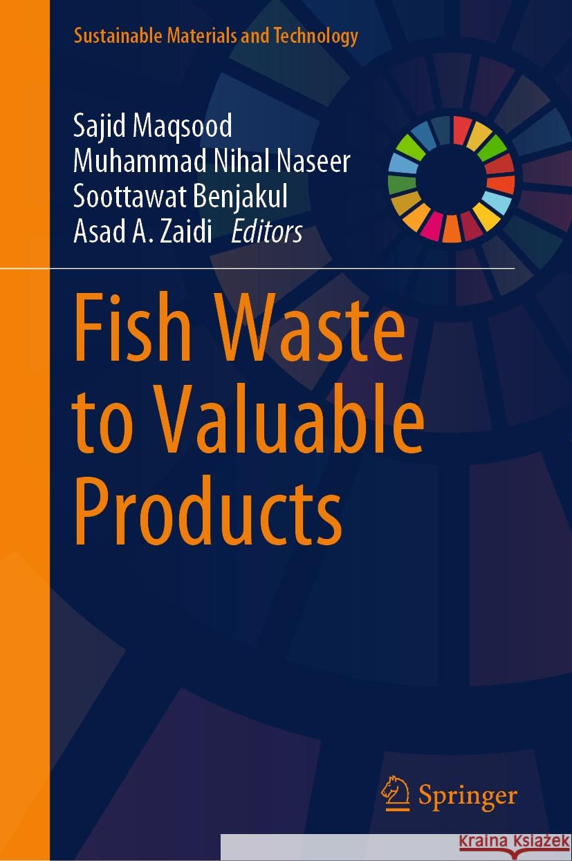 Fish Waste to Valuable Products Sajid Maqsood Muhammad Nihal Naseer Soottawat Benjakul 9789819985920