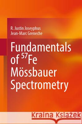 Fundamentals of ⁵⁷fe M?ssbauer Spectrometry R. Justin Joseyphus Jean-Marc Greneche 9789819986521 Springer