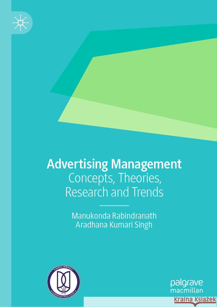 Advertising Management: Concepts, Theories, Research and Trends Manukonda Rabindranath Aradhana Kumari Singh 9789819986569 Palgrave MacMillan