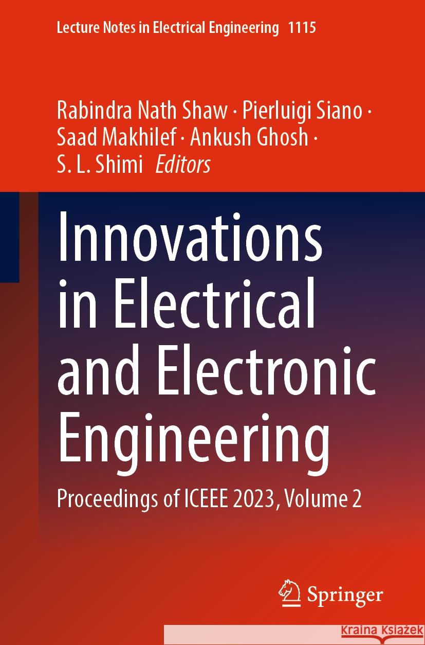 Innovations in Electrical and Electronic Engineering: Proceedings of Iceee 2023, Volume 2 Rabindra Nath Shaw Pierluigi Siano Saad Makhilef 9789819986606 Springer
