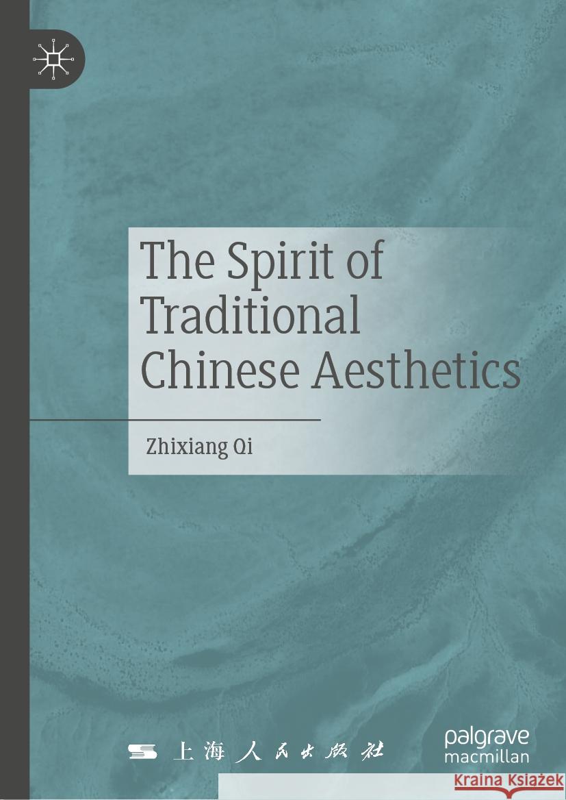 The Spirit of Traditional Chinese Aesthetics Zhixiang Qi 9789819987900 Palgrave MacMillan