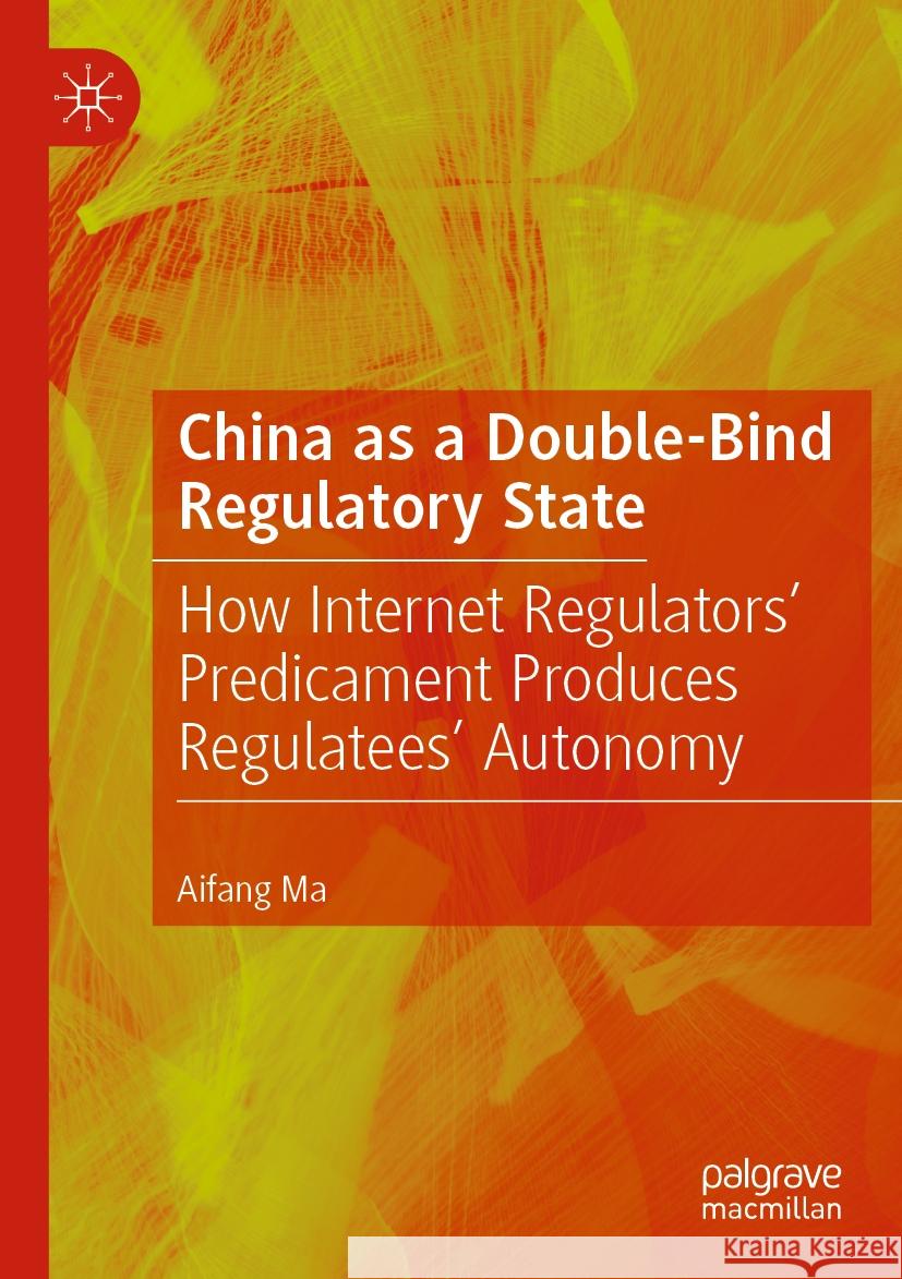 China as a Double-Bind Regulatory State Aifang Ma 9789819988594 Springer Nature Singapore