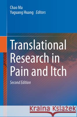 Translational Research in Pain and Itch Chao Ma Yuguang Huang 9789819989201