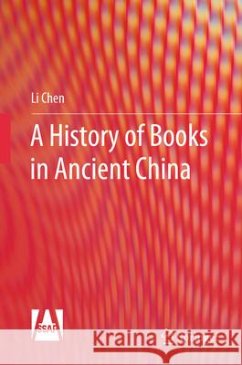 A History of Books in Ancient China Li Chen 9789819989393 Springer