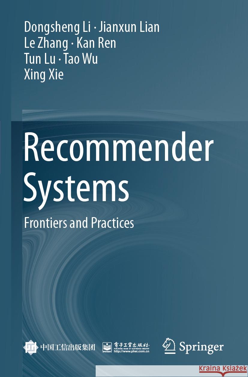 Recommender Systems Dongsheng Li, Jianxun Lian, Le Zhang 9789819989669 Springer Nature Singapore