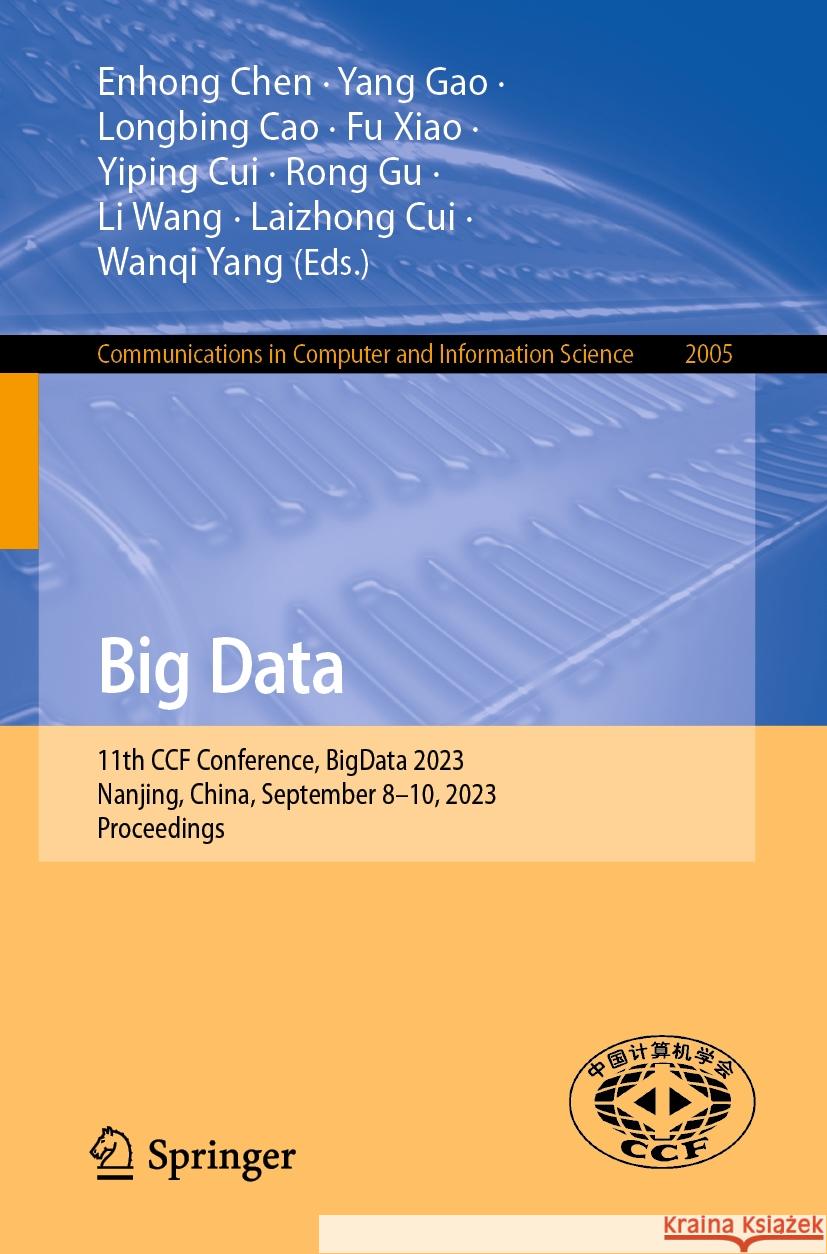 Big Data: 11th Ccf Conference, Bigdata 2023, Nanjing, China, September 8-10, 2023, Proceedings Enhong Chen Yang Gao Longbing Cao 9789819989782
