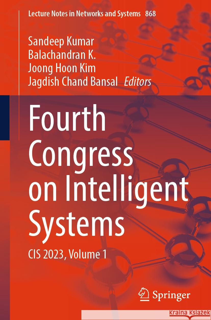 Fourth Congress on Intelligent Systems: Cis 2023, Volume 1 Sandeep Kumar Balachandran K Joong Hoon Kim 9789819990368