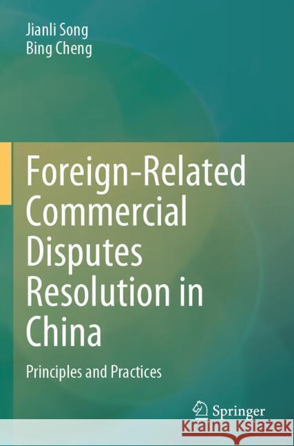Foreign-Related Commercial Disputes Resolution in China Song, Jianli, cheng, Bing 9789819990832