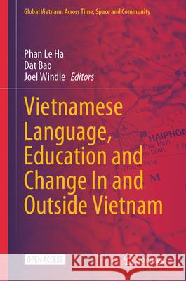 Vietnamese Language, Education and Change in and Outside Vietnam Phan L Dat Bao Joel Windle 9789819990924 Springer
