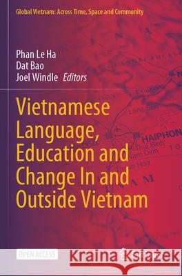 Vietnamese Language, Education and Change in and Outside Vietnam Phan L Dat Bao Joel Windle 9789819990955 Springer