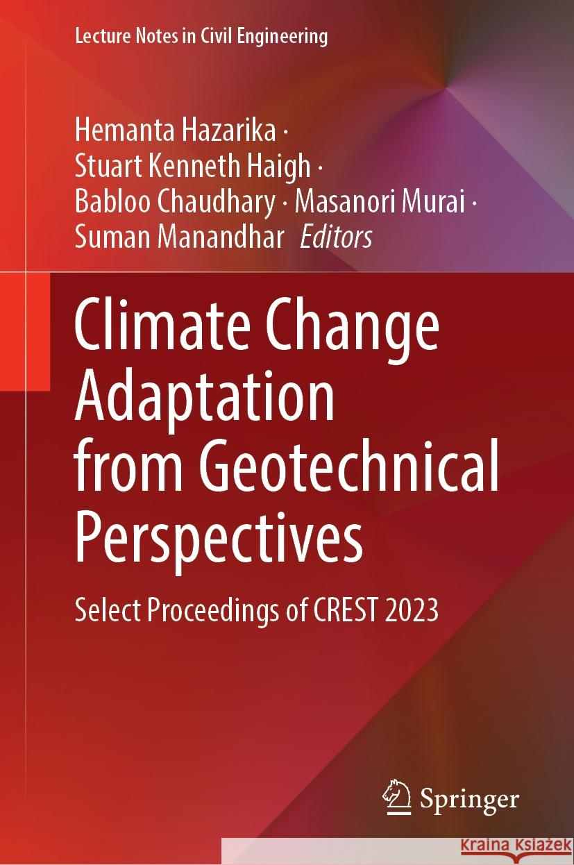 Climate Change Adaptation from Geotechnical Perspectives: Select Proceedings of Crest 2023 Hemanta Hazarika Stuart Kenneth Haigh Babloo Chaudhary 9789819992140