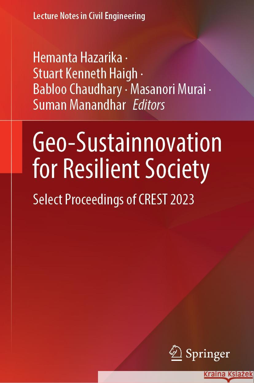 Geo-Sustainnovation for Resilient Society: Select Proceedings of Crest 2023 Hemanta Hazarika Stuart Kenneth Haigh Babloo Chaudhary 9789819992188