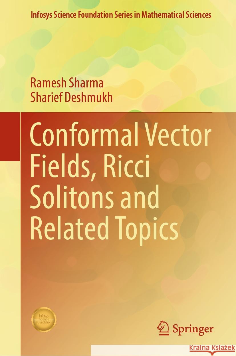 Conformal Vector Fields, Ricci Solitons and Related Topics Ramesh Sharma Sharief Deshmukh 9789819992577 Springer